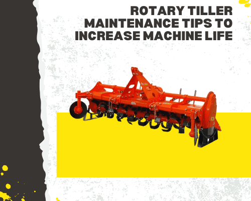 Rotary Tiller Maintenance Tips to Increase Machine Life
