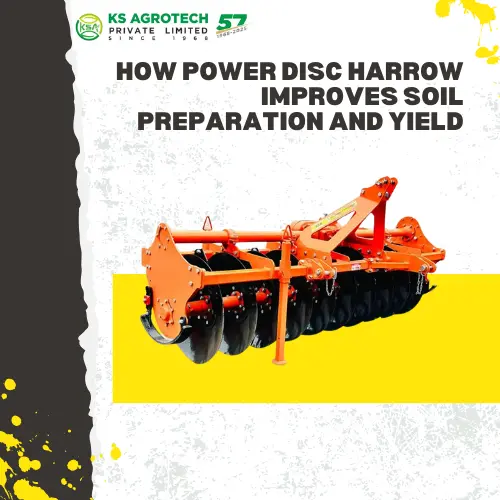 How Power Disc Harrow Improves Soil Preparation and Yield