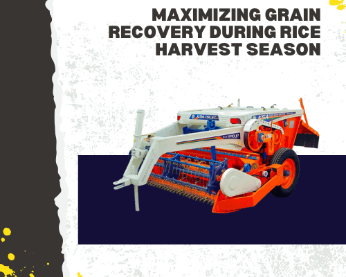 Maximizing Grain Recovery During Rice Harvest Season