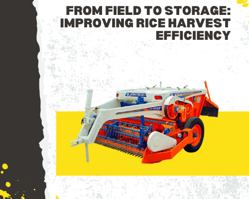 From Field to Storage: Improving Rice Harvest Efficiency