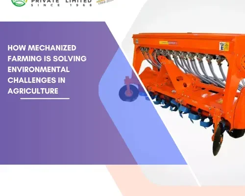 How Mechanized Farming Is Solving Environmental Challenges in Agriculture