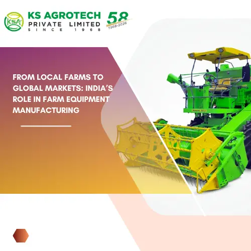 From Local Farms to Global Markets: India’s Role in Farm Equipment Manufacturing