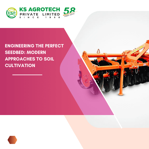 Engineering the Perfect Seedbed: Modern Approaches to Soil Cultivation