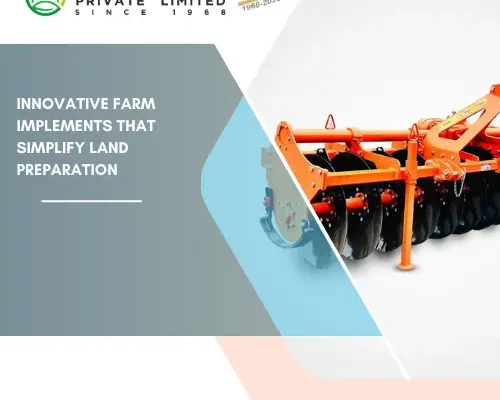 Innovative Farm Implements That Simplify Land Preparation