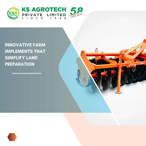 Innovative Farm Implements That Simplify Land Preparation