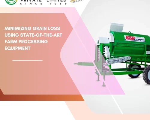 Minimizing Grain Loss using state-of-the-art Farm Processing Equipment