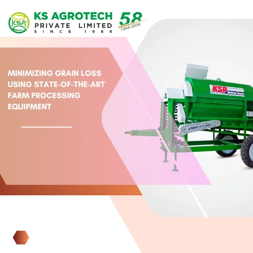 Minimizing Grain Loss using state-of-the-art Farm Processing Equipment