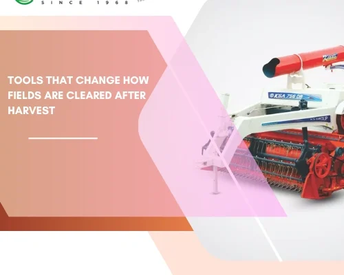 Tools That Change How Fields Are Cleared After Harvest