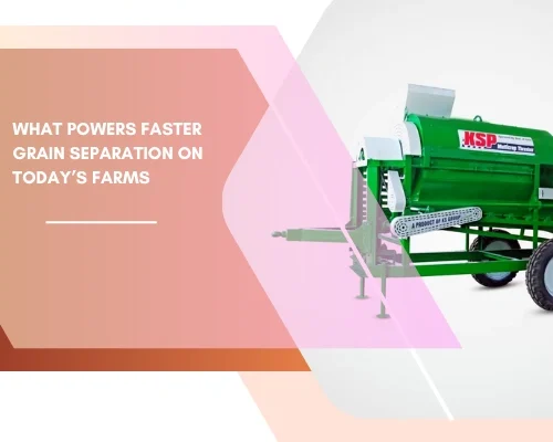 What Powers Faster Grain Separation