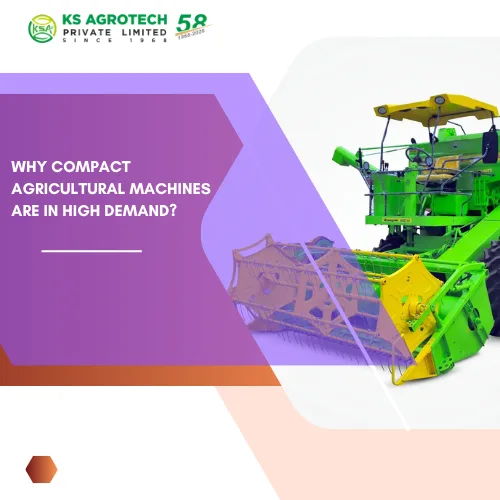 Why Compact Agricultural Machines Are in High Demand?