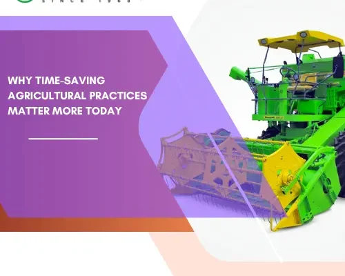 Why Time-Saving Agricultural Practices Matter More Today