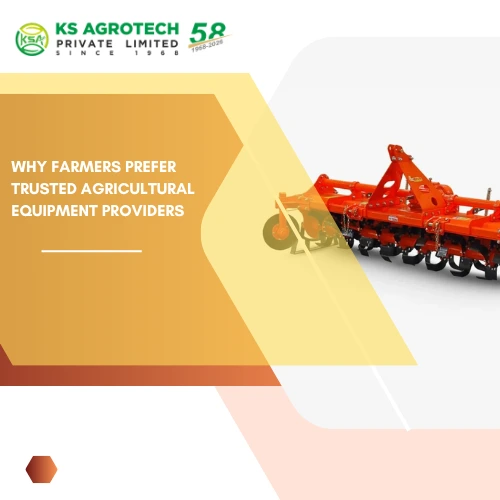 Why Farmers Prefer Trusted Agricultural Equipment Providers