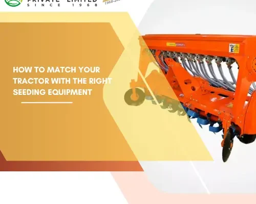 How to Match Your Tractor with the Right Seeding Equipment