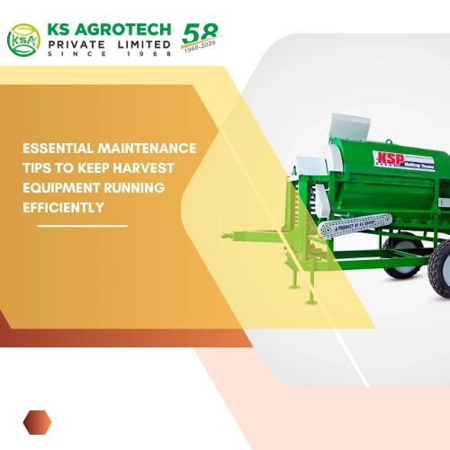 Essential Maintenance Tips to Keep Harvest Equipment Running Efficiently