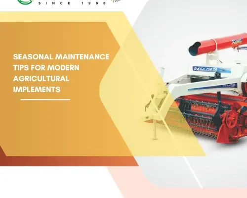 Seasonal Maintenance Tips for Modern Agricultural Implements