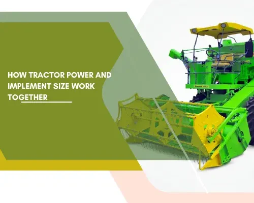 How Tractor Power and Implement Size Work Together