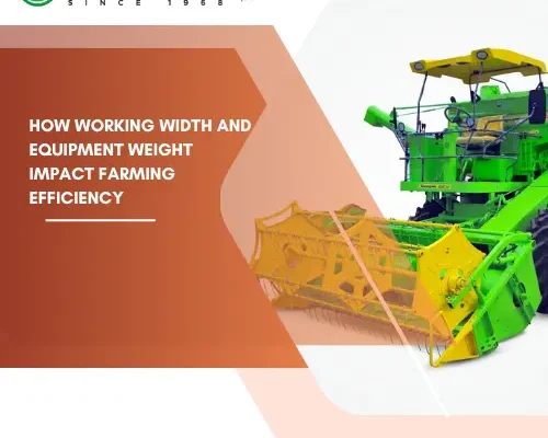 How Working Width and Equipment Weight Impact Farming Efficiency