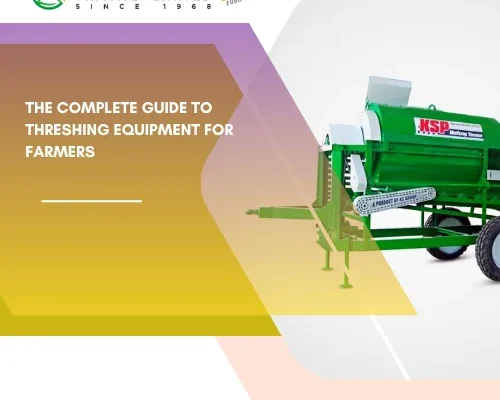 The Complete Guide to Threshing Equipment for Farmers