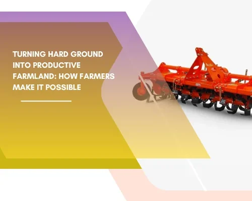 Turning Hard Ground Into Productive Farmland: How Farmers Make It Possible